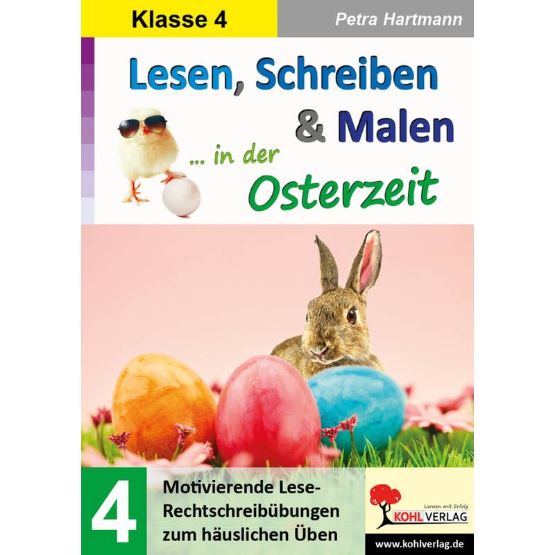 Lesen, Schreiben & Malen ... In Der Osterzeit / Klasse 4 - Petra Hartmann, Kartoniert (TB) von KOHL VERLAG Der Verlag mit dem Baum