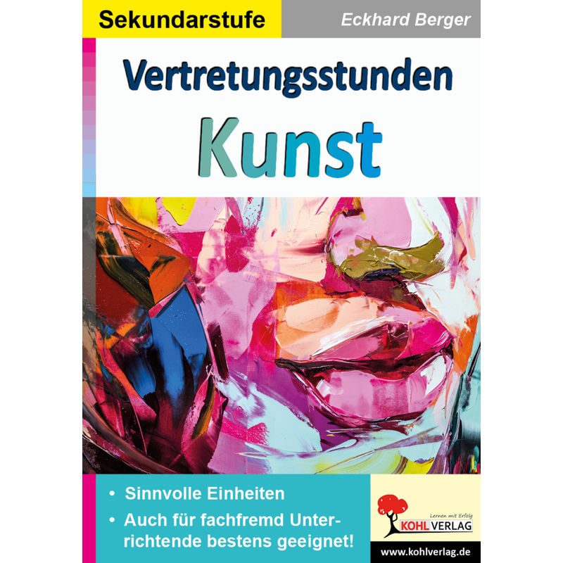 Vertretungsstunden Kunst / Sekundarstufe - Eckhard Berger, Kartoniert (TB) von KOHL VERLAG Der Verlag mit dem Baum