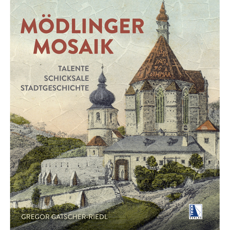 Mödlinger Mosaik - Gregor Gatscher-Riedl, Gebunden von Kral, Berndorf