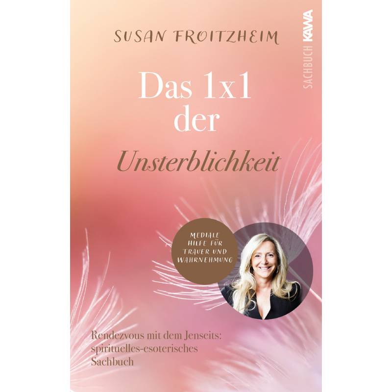 Das 1X1 Der Unsterblichkeit - Susan Froitzheim, Kartoniert (TB) von Kampenwand