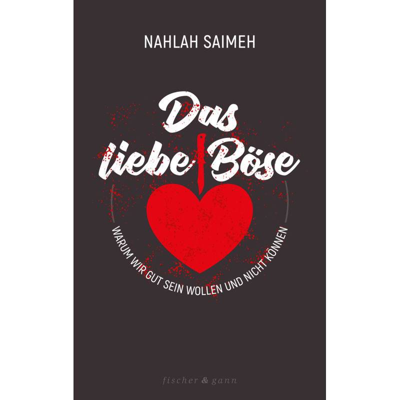 Das Liebe Böse - Nahlah Saimeh, Gebunden von Kamphausen