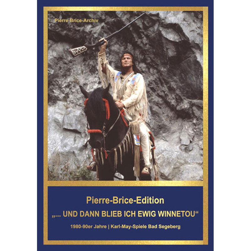 Pierre-Brice-Edition Band 3  "...Und Dann Blieb Ich Ewig Winnetou" - Hella Brice, Gebunden von Karl-May-Verlag