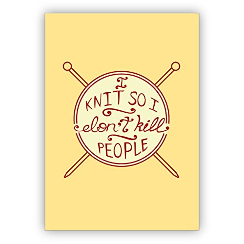 1 Coole Motto Grußkarte für Wolle und Strick Fans: I knit so I don't kill people • lustige Klappkarte mit Motto um für besten Freunden und Lieblingsmenschen da zu sein von Kartenkaufrausch
