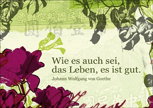 Spenden Sie Zuversicht mit dieser Blumen Klappkarte: Wie es auch sei, das Leben, es ist gut. (Goethe) • lustige Klappkarte mit Umschlag, hochwertig und schön von Kartenkaufrausch