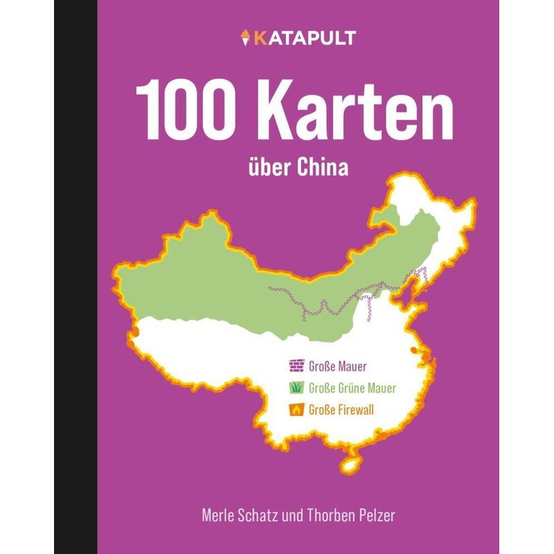 100 Karten Über China - Merle Schatz, Thorben Pelzer, Gebunden von Katapult, Greifswald