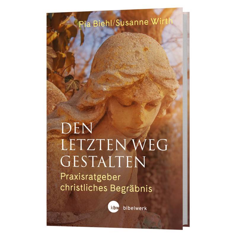 Den Letzten Weg Gestalten - Pia Biehl, Susanne Wirth, Kartoniert (TB) von Katholisches Bibelwerk