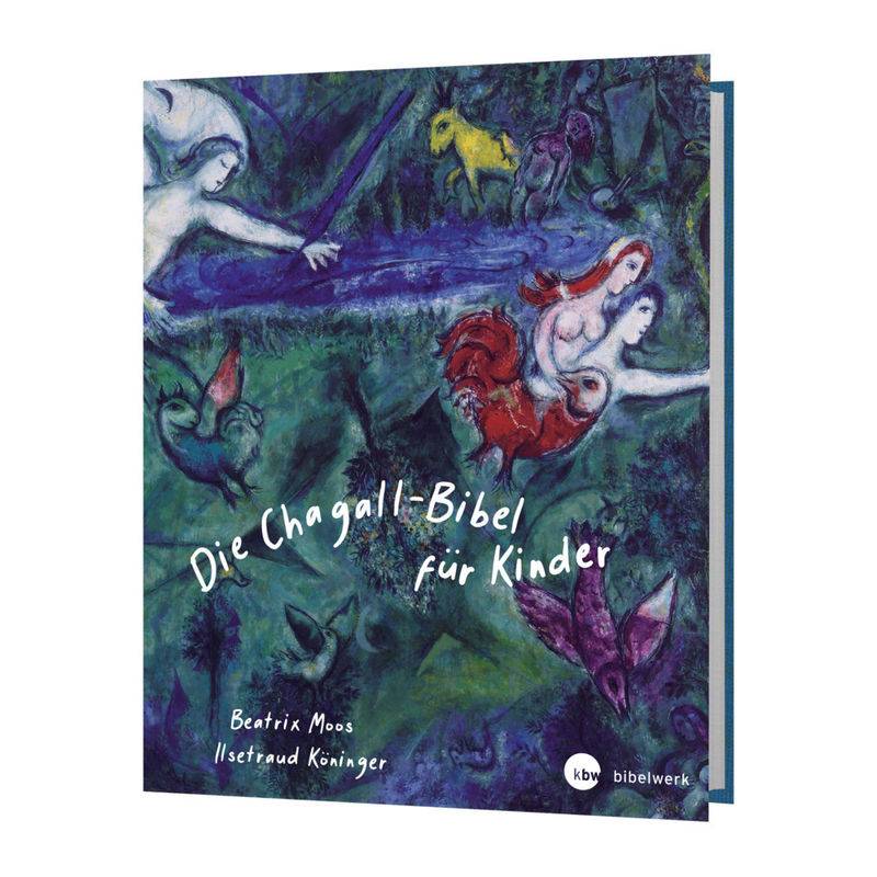 Die Chagall-Bibel Für Kinder - Ilsetraud Köninger, Beatrix Moos, Gebunden von Katholisches Bibelwerk