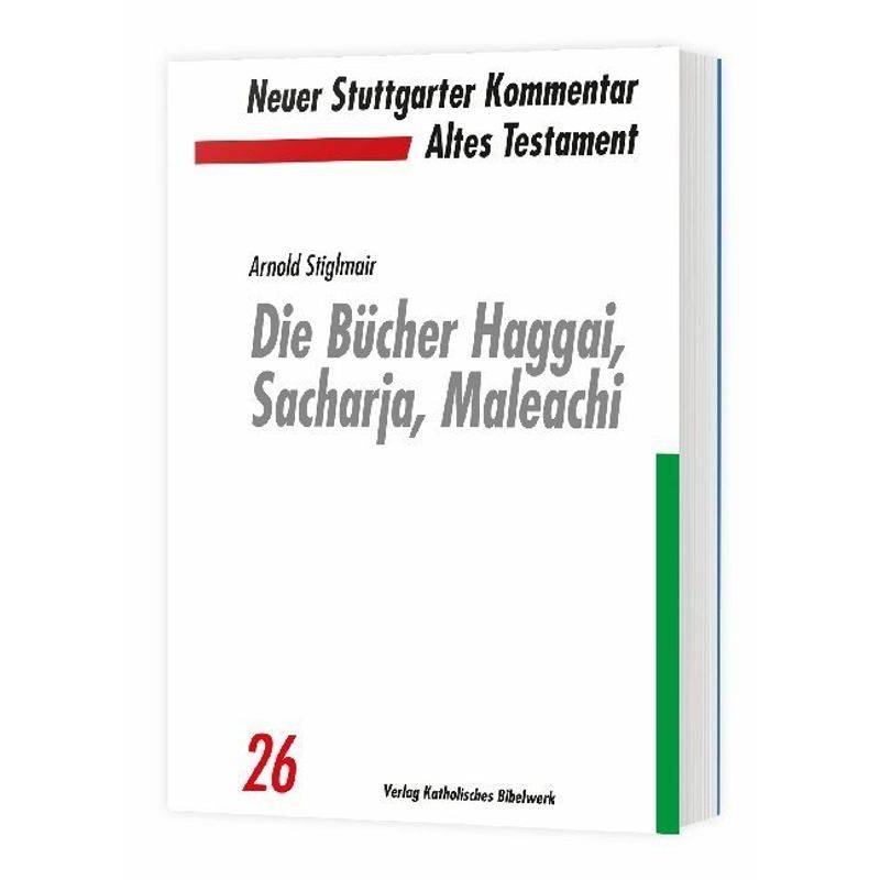 Die Bücher Haggai, Sacharja, Maleachi - Arnold Stiglmair, Kartoniert (TB) von Katholisches Bibelwerk
