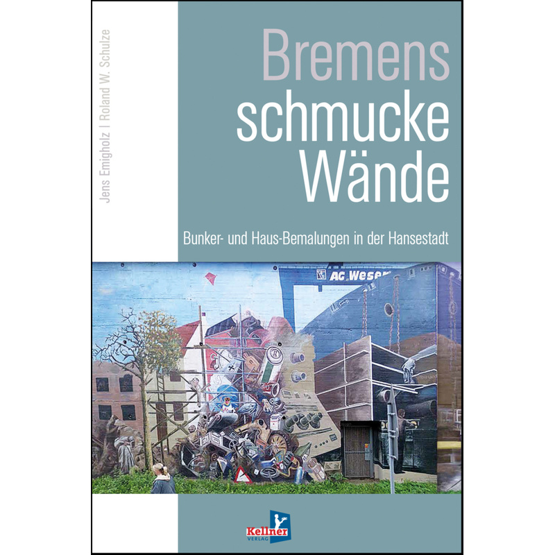 Bremens Schmucke Wände - Jens Emigholz, Prof. Roland W. Schulze, Kartoniert (TB) von Kellner