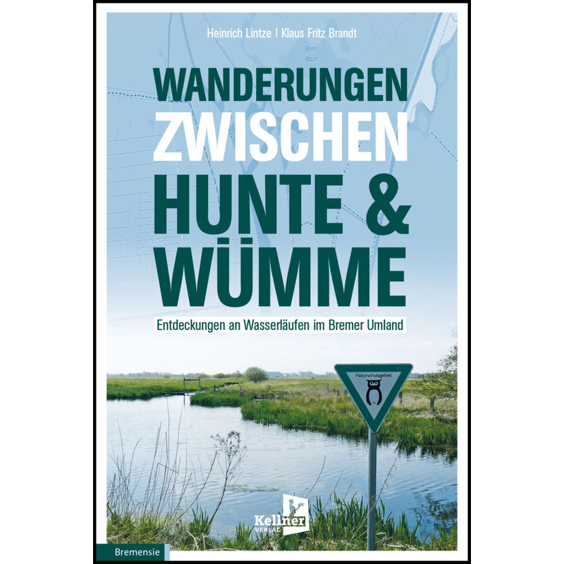Wanderungen Zwischen Hunte & Wümme - Heinrich Lintze, Klaus Fritz Brandt, Kartoniert (TB) von Kellner