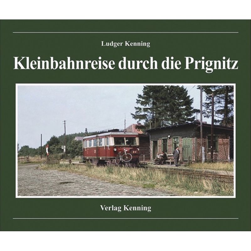 Kleinbahnreise Durch Die Prignitz - Ludger Kenning, Gebunden von Kenning
