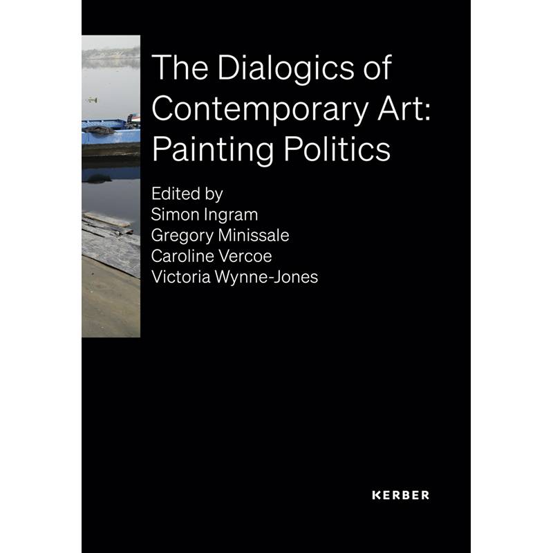 The Dialogics Of Contemporary Art: Painting Politics, Kartoniert (TB) von Kerber Verlag