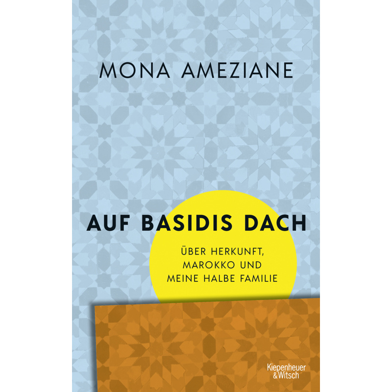 Auf Basidis Dach - Mona Ameziane, Kartoniert (TB) von Kiepenheuer & Witsch