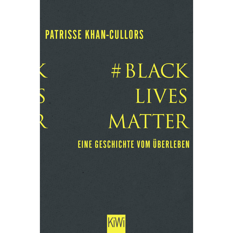 #BlackLivesMatter - Patrisse Khan-Cullors, Asha Bandele, Taschenbuch von Kiepenheuer & Witsch