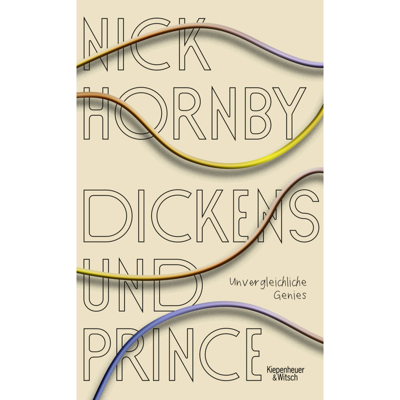 Dickens Und Prince - Nick Hornby, Gebunden von Kiepenheuer & Witsch