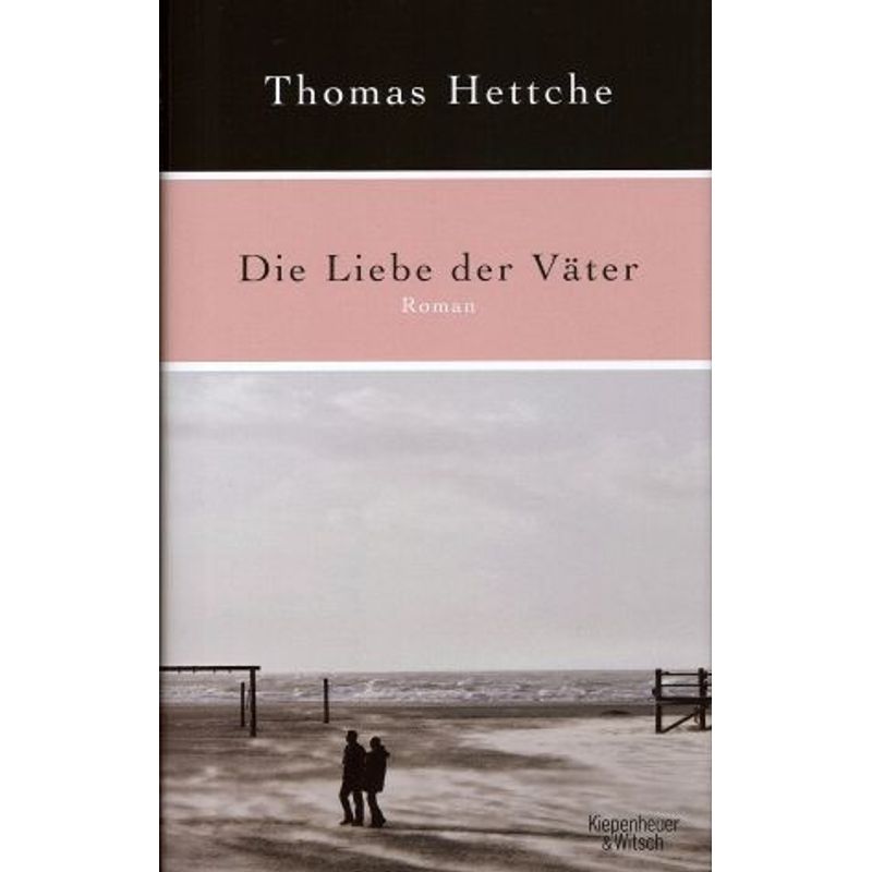 Die Liebe Der Väter - Thomas Hettche, Gebunden von Kiepenheuer & Witsch