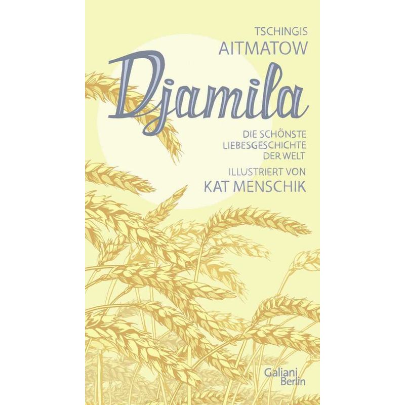 Djamila / Kat Menschiks Lieblingsbücher Bd.12 - Kat Menschik, Tschingis Aitmatow, Gebunden von Kiepenheuer & Witsch