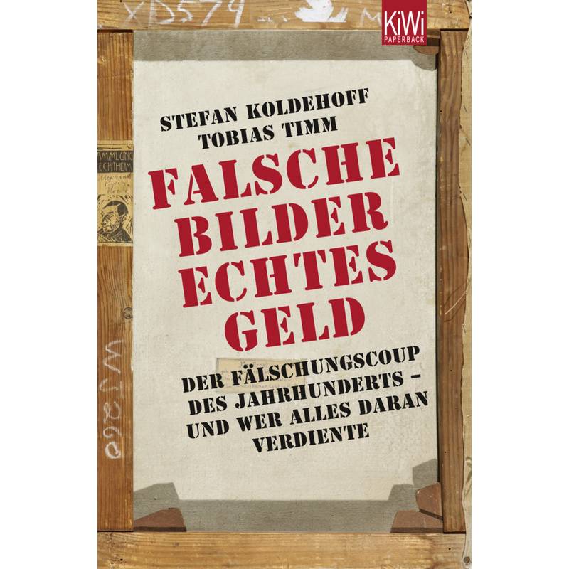 Falsche Bilder - Echtes Geld - Stefan Koldehoff, Tobias Timm, Taschenbuch von Kiepenheuer & Witsch