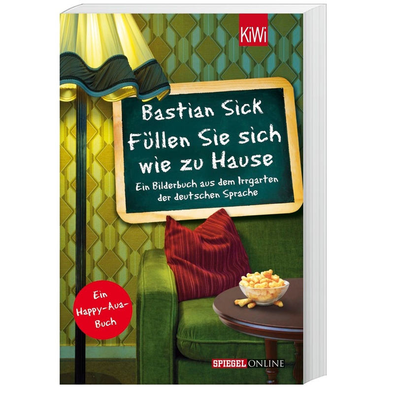 Füllen Sie sich wie zu Hause / Happy-Aua Bd.5. Bastian Sick - Buch von Kiepenheuer & Witsch