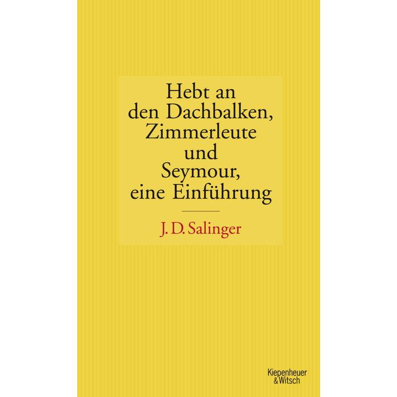 Hebt An Den Dachbalken, Zimmerleute Und Seymour Eine Einführung - Jerome D. Salinger, Gebunden von Kiepenheuer & Witsch