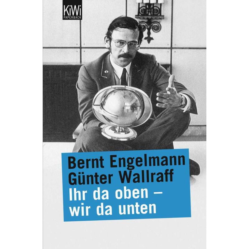 Ihr Da Oben, Wir Da Unten - Bernt Engelmann, Günter Wallraff, Taschenbuch von Kiepenheuer & Witsch