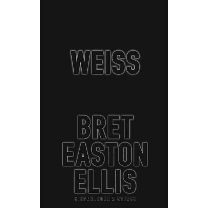 Weiß - Bret Easton Ellis, Gebunden von Kiepenheuer & Witsch