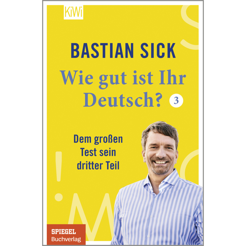 Wie gut ist Ihr Deutsch? 3 - Bastian Sick, Taschenbuch von Kiepenheuer & Witsch