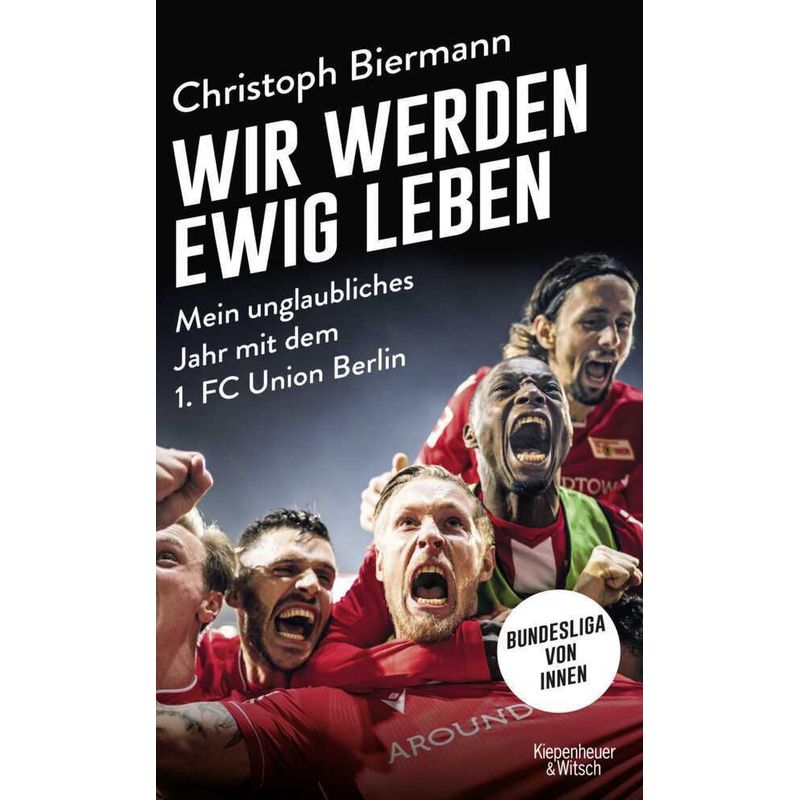 Wir Werden Ewig Leben - Christoph Biermann, Kartoniert (TB) von Kiepenheuer & Witsch