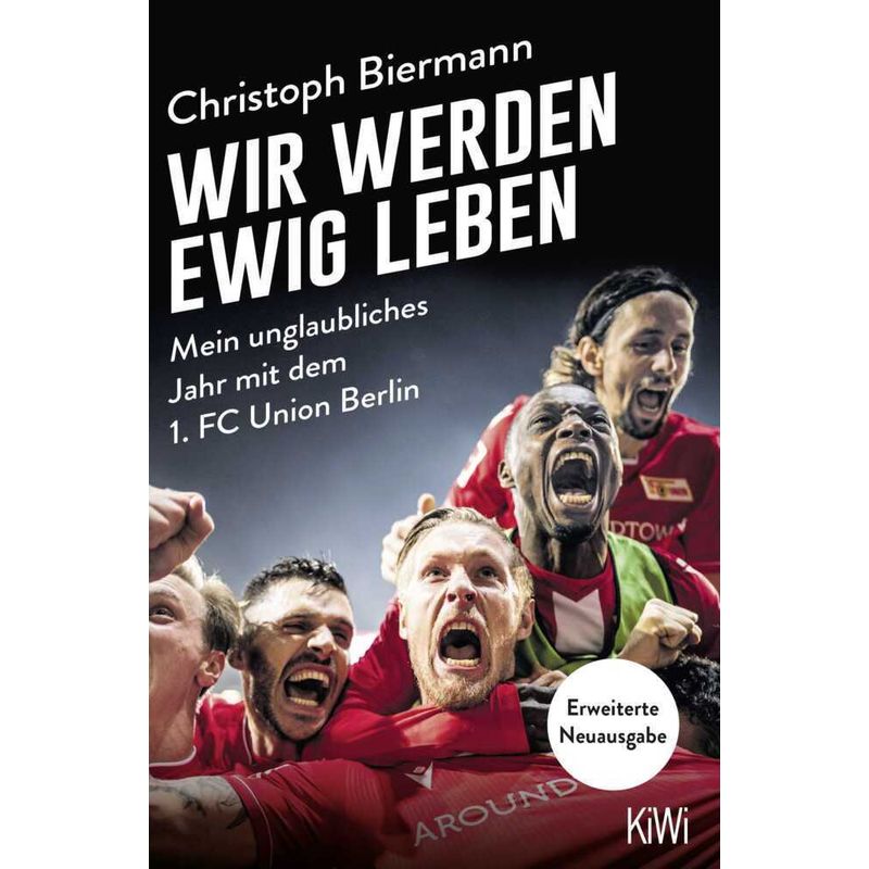 Wir Werden Ewig Leben - Christoph Biermann, Taschenbuch von Kiepenheuer & Witsch