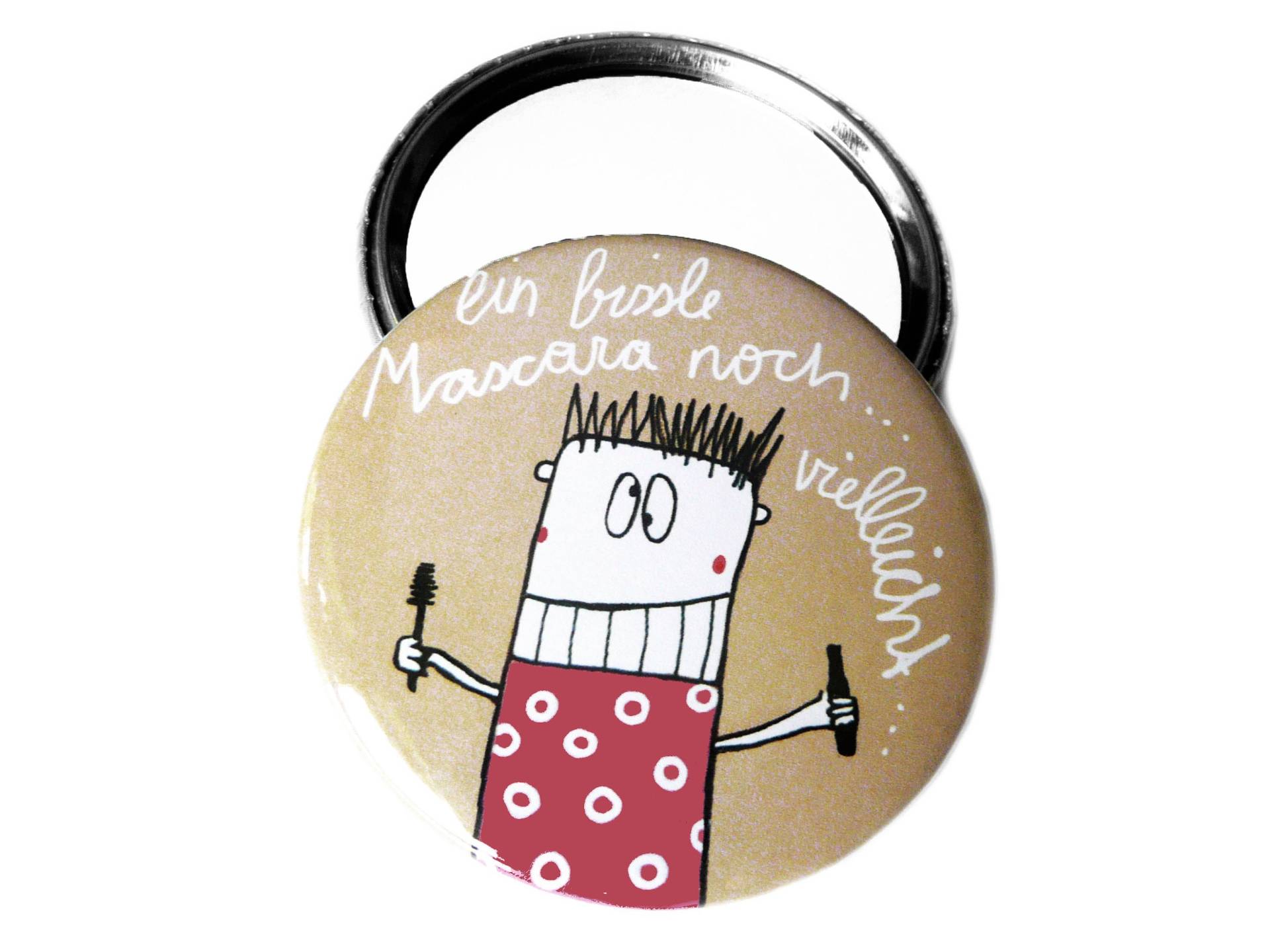 Button, Magnet, Taschenspiegel Oder Flaschenöffner. Ein Bissle Mascara Noch Vielleicht Button, Magnet, Taschenspiegel Oder Flaschenöffner. Ein Bissle Mascara Noch Vielleicht von KirschbluetenTsunami