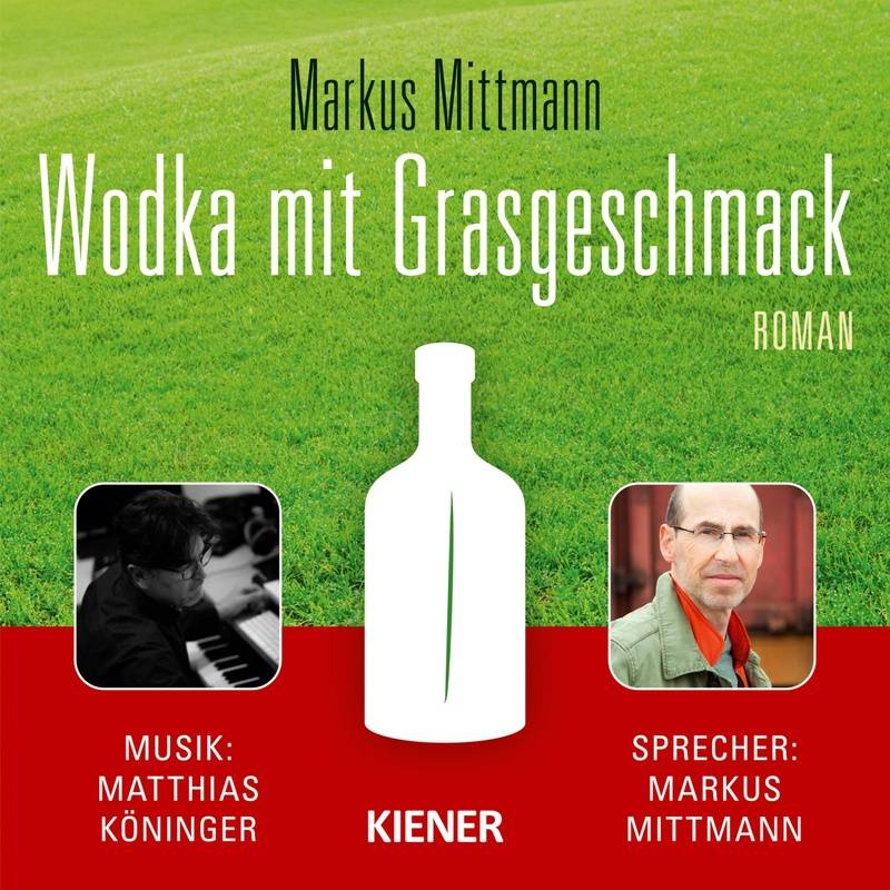 Wodka mit Grasgeschmack - Markus Mittmann (Hörbuch-Download) von Klangkantine Audiobooks