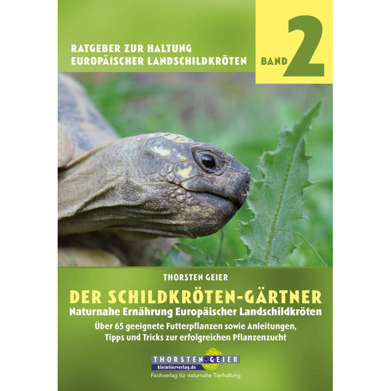 Der Schildkröten-Gärtner. Naturnahe Ernährung Europäischer Landschildkröten - Thorsten Geier, Kartoniert (TB) von Kleintierverlag