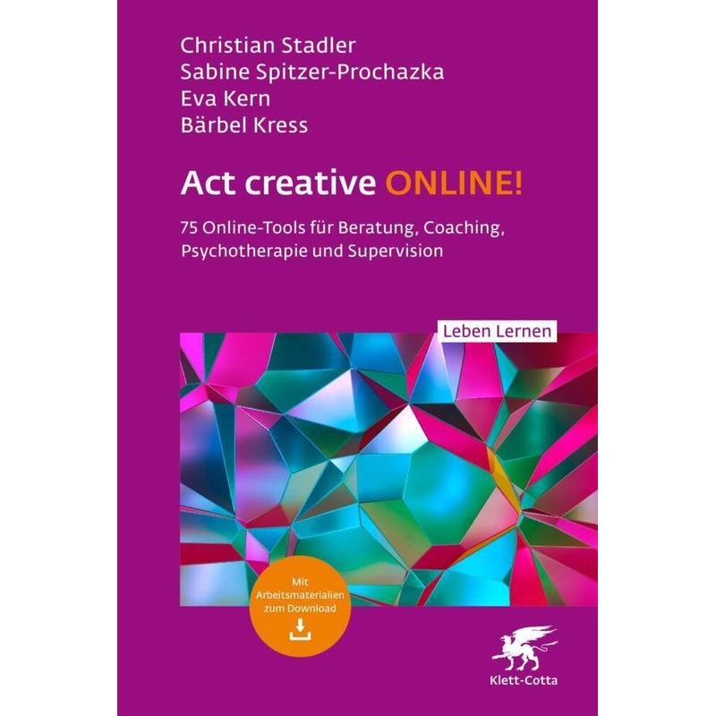 Act Creative Online! (Leben Lernen, Bd. 344) - Christian Stadler, Sabine Spitzer-Prochazka, Eva Kern, Bärbel Kress, Kartoniert (TB) von Klett-Cotta