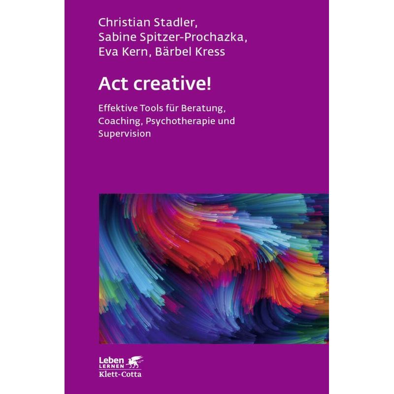 Act Creative! (Leben Lernen, Bd. 281) - Christian Stadler, Sabine Spitzer-Prochazka, Eva Kern, Bärbel Kress, Kartoniert (TB) von Klett-Cotta