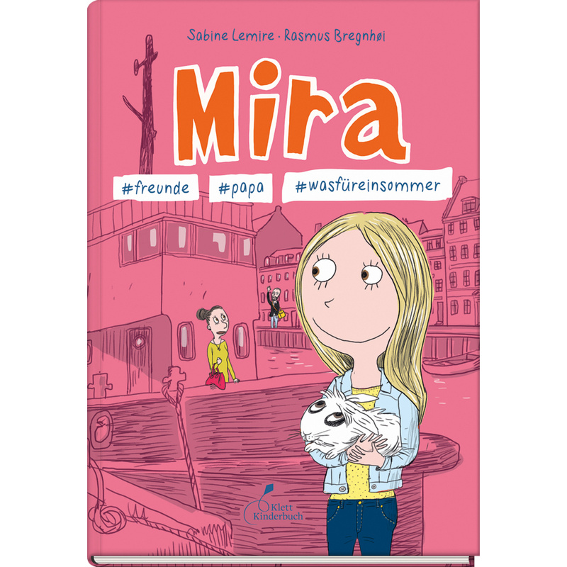 Mira - #Freunde #Papa #Wasfüreinsommer / Mira Bd.2 - Sabine Lemire, Gebunden von Klett Kinderbuch Verlag