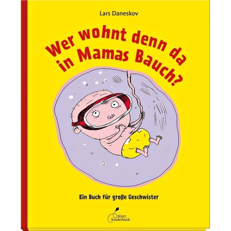 Wer Wohnt Denn Da In Mamas Bauch? - Lars Daneskov, Gebunden von Klett Kinderbuch Verlag