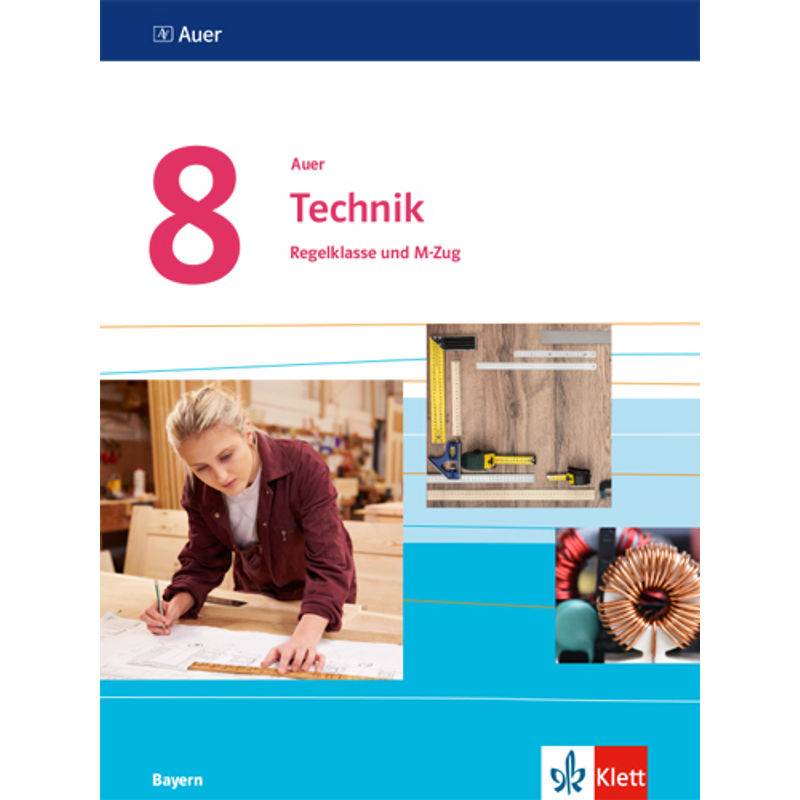 Auer Technik. Ausgabe Für Bayern Mittelschule Ab 2019 / Auer Technik 8. Ausgabe Bayern, Gebunden von Klett
