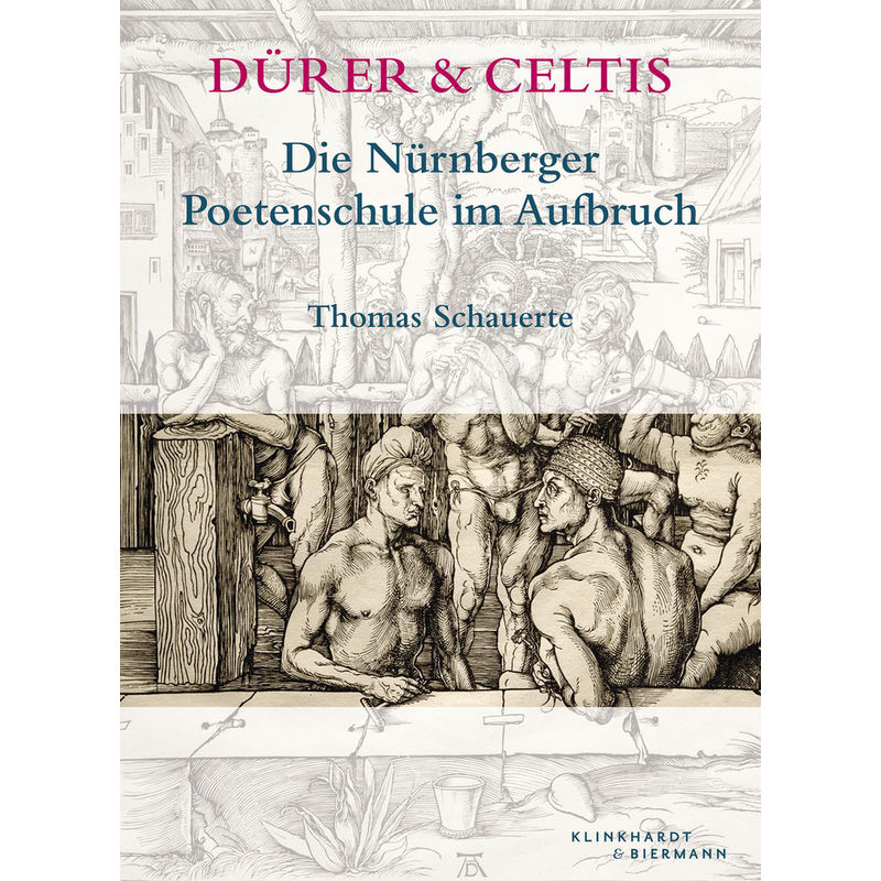 Dürer & Celtis - Thomas Schauerte, Gebunden von Klinkhardt & Biermann