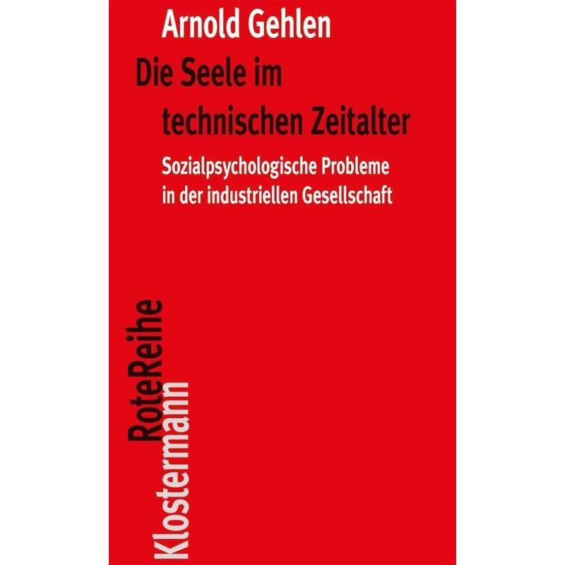 Die Seele Im Technischen Zeitalter - Arnold Gehlen, Kartoniert (TB) von Klostermann