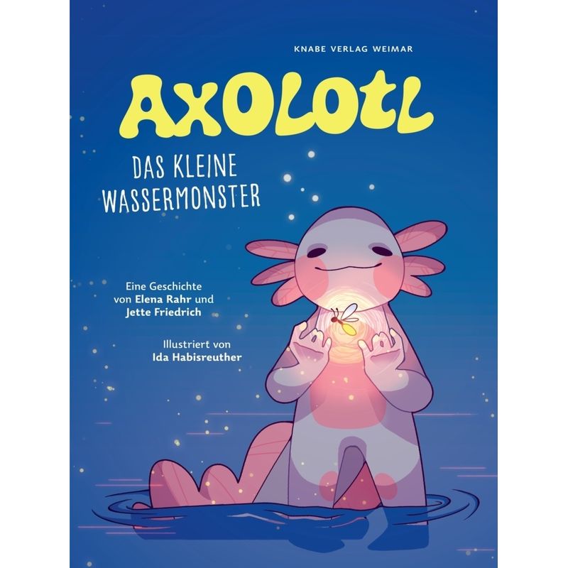 Axolotl - Elena Rahr, Jette Friedrich, Gebunden von Knabe Verlag Weimar