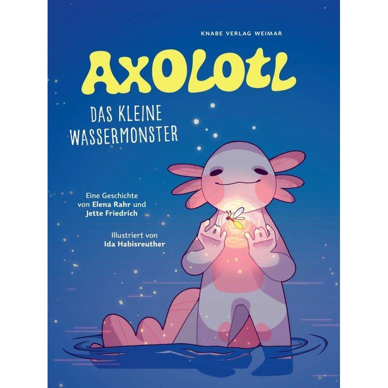 Axolotl - Elena Rahr, Jette Friedrich, Gebunden von Knabe Verlag Weimar