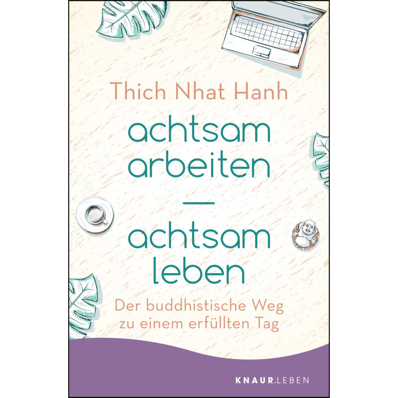 Achtsam Arbeiten - Achtsam Leben - Thich Nhat Hanh, Taschenbuch von Knaur MensSana