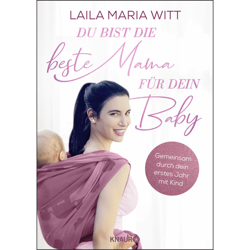 Du Bist Die Beste Mama Für Dein Baby - Laila Maria Witt, Taschenbuch von Knaur TB