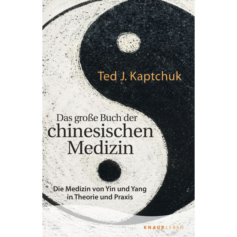Das Große Buch Der Chinesischen Medizin - Ted J. Kaptchuk, Taschenbuch von Knaur