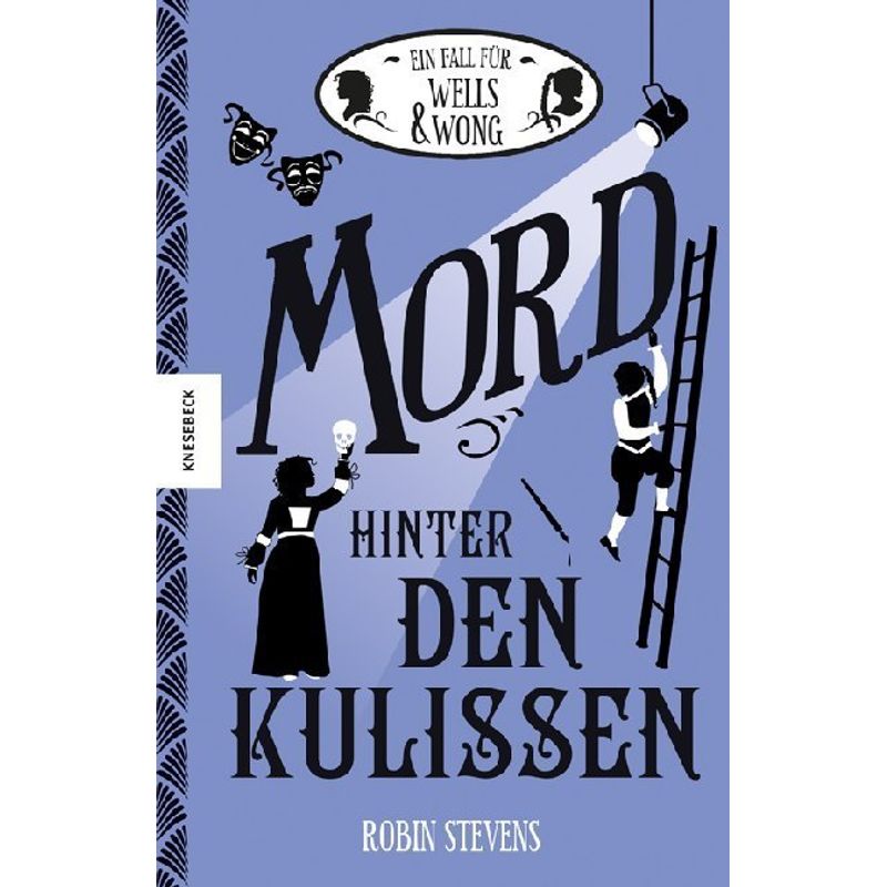 Mord Hinter Den Kulissen / Ein Fall Für Wells & Wong Bd.7 - Robin Stevens, Gebunden von Knesebeck