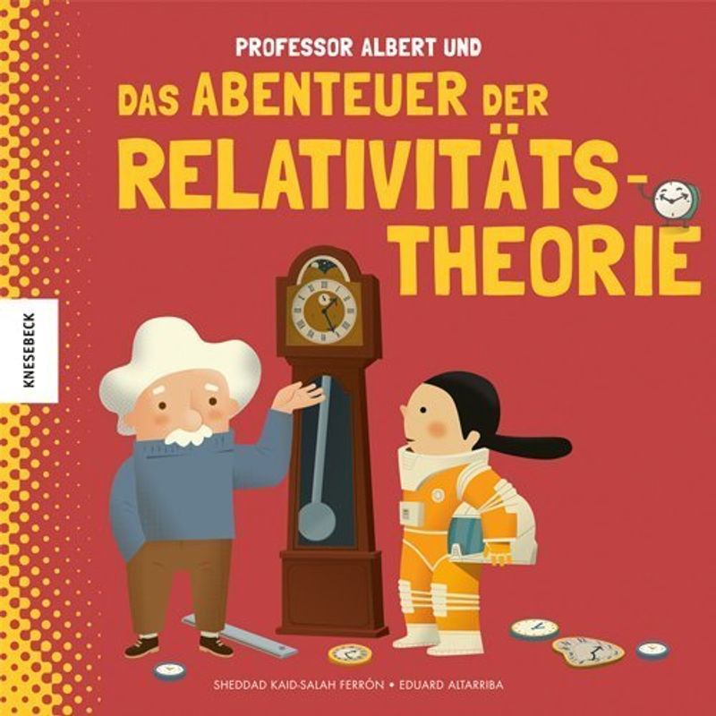 Professor Albert Und Das Abenteuer Der Relativitätstheorie - Sheddad Kaid-Salah Ferrón, Gebunden von Knesebeck