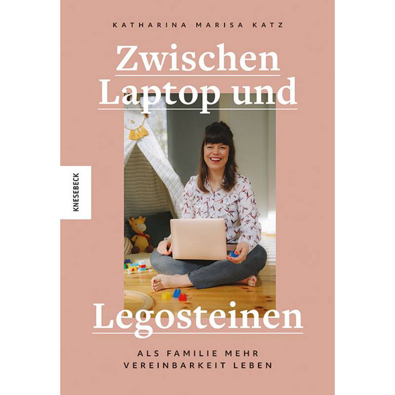 Zwischen Laptop Und Legosteinen - Katharina Marisa Katz, Kartoniert (TB) von Knesebeck