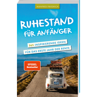 Ruhestand für Anfänger - 365 inspirierende Ideen für das erste Jahr der Rente von Kniga Verlag