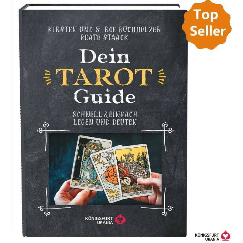 Dein Tarot Guide -Schnell & Einfach Legen Und Deuten - Beate Staack, Roe Buchholzer, Kirsten Buchholzer, Kartoniert (TB) von Königsfurt Urania
