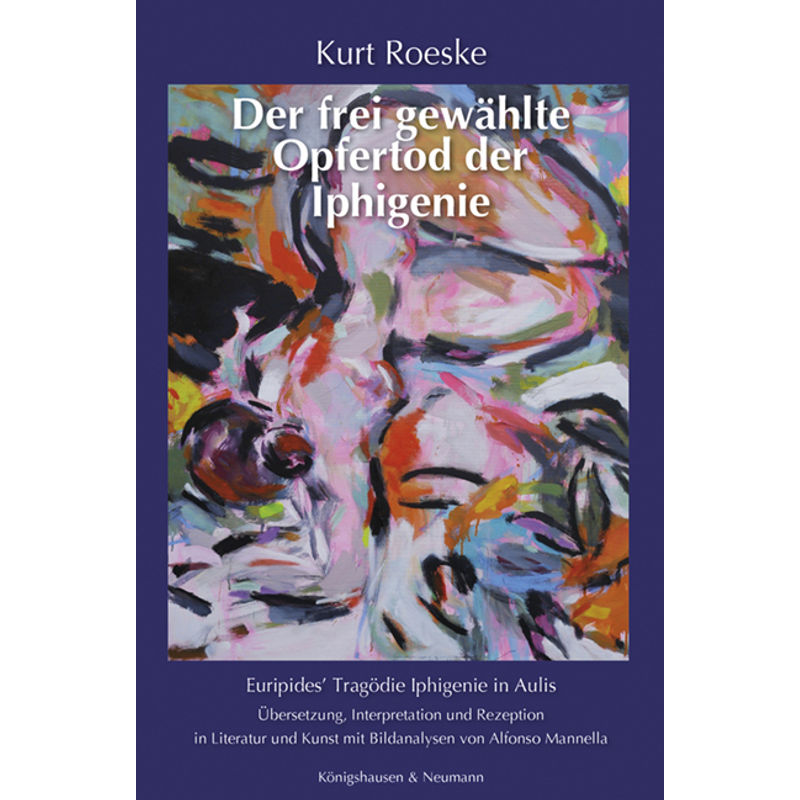 Der Frei Gewählte Opfertod Der Iphigenie - Kurt Roeske, Kartoniert (TB) von Königshausen & Neumann